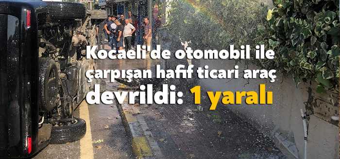 Kocaeli’nin Darıca ilçesinde otomobil ile çarpışarak devrilen hafif ticari araçta