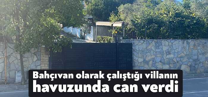 Kocaeli’nin Darıca ilçesinde bahçıvan olarak çalıştığı villanın havuzuna düşen şahıs,