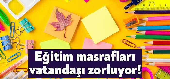 Enflasyon, eğitim masraflarının da büyümesine neden oldu. Anaokulundan itibaren başlayan