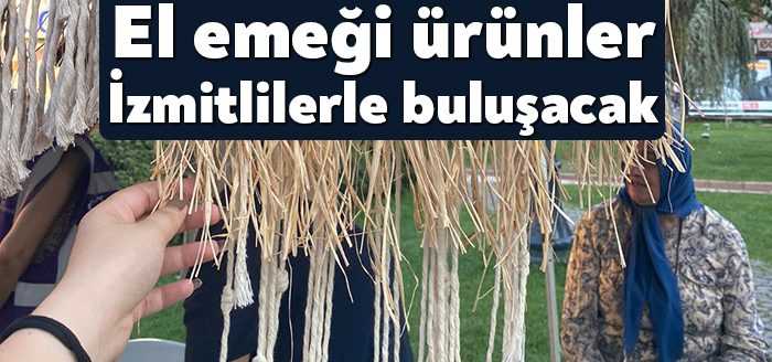 İzmit Belediyesi ile ürettikleri el emeği ürünlerini vatandaşlarla buluşturmaya devam