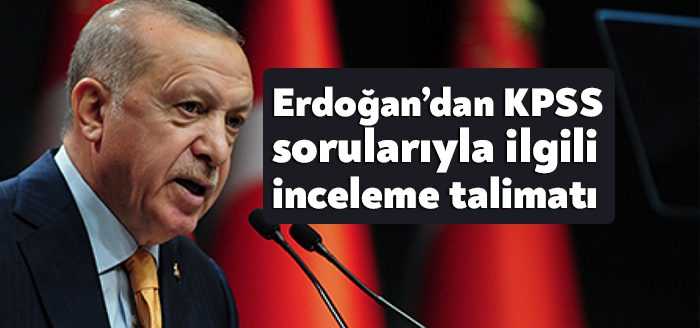 Cumhurbaşkanı Recep Tayyip Erdoğan, KPSS'deki bazı soruların çalındığına ilişkin iddialarla