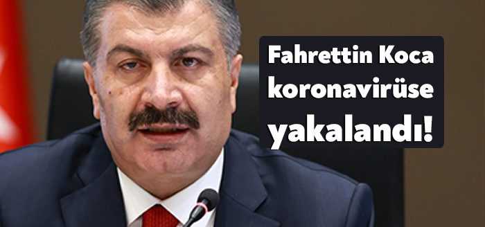Sağlık Bakanı Fahrettin Koca, koronavirüse yakalandığını açıkladı.