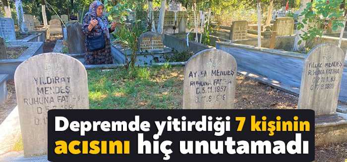 17 Ağustos 1999 depreminde ailesinden 7 kişiyi kaybeden 77 yaşındaki