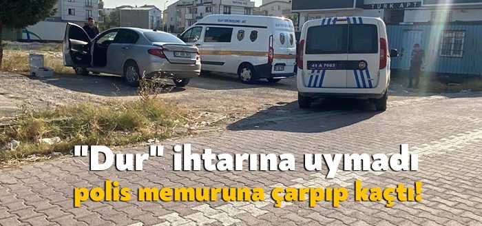 Kocaeli'de "dur" ihtarına uymayan sürücünün otomobiliyle çarptığı polis memuru yaralandı.