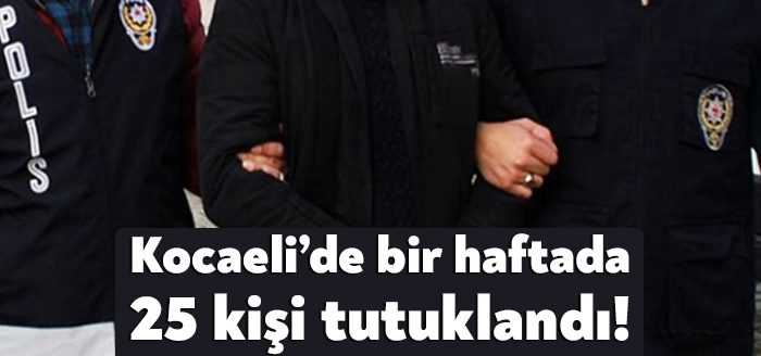 Kocaeli Valiliği, Kocaeli'de uygulanan operasyonlarda 25 kişi tutuklandığını duyurdu.