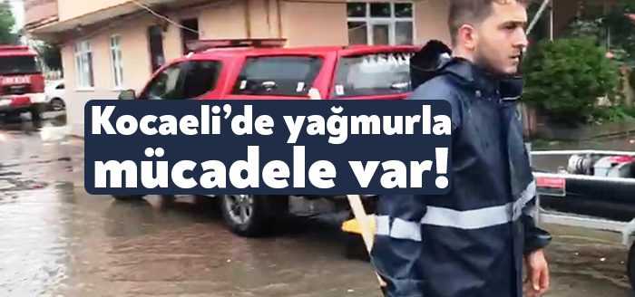 Kocaeli’nde etkisini göstermeye başlayan sağanak yağışla birlikte Büyükşehir ekipleri olumsuzluk