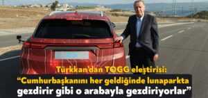 Lütfü Türkkan: Cumhurbaşkanını her geldiğinde lunaparkta gezdirir gibi o arabayla gezdiriyorlar