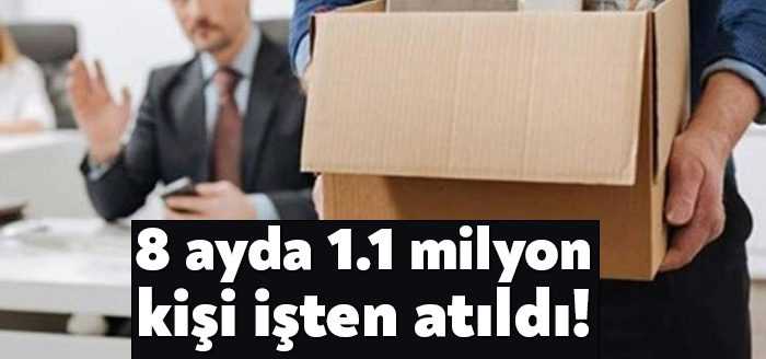 Bu yılın ilk 8 ayında işten atılan ve işsizlik ödeneğine