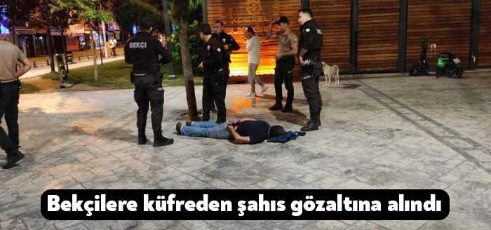 Kocaeli’nin İzmit ilçesinde bekçilere küfreden şahıs gözaltına alındı.