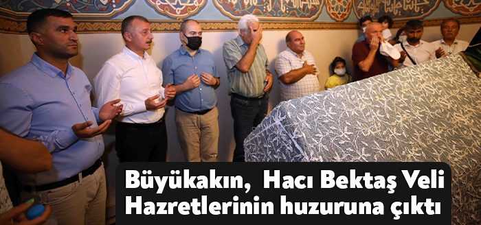 Büyükakın, Anadolu'nun manevi mimarı, asırlardır sevgi ve hoşgörünün simgesi