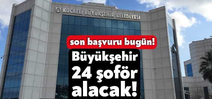 Kocaeli Büyükşehir Belediyesi en az ilkokul mezunu 24 şoför alacak.