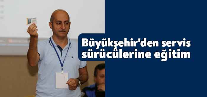 Kocaeli Büyükşehir Belediyesi yeni eğitim öğretim dönemi öncesinde servis şoförlerine