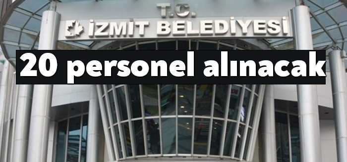 İzmit Belediyesi'nin şirketi BEKAŞ kadrosunda istihdam edilmek üzere 20 personel