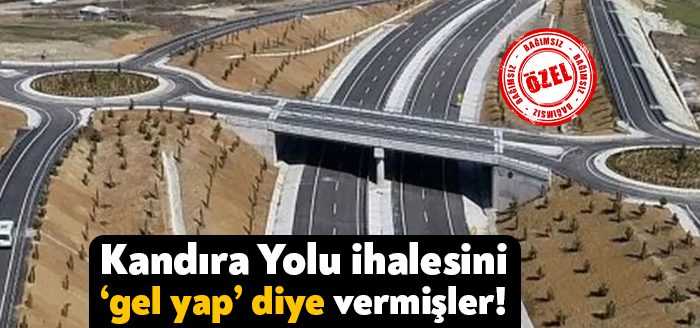 Karayolları Genel Müdürlüğü'nün İzmit-Kandıra Yolu'nun bir bölüm ihalesini projesini bile