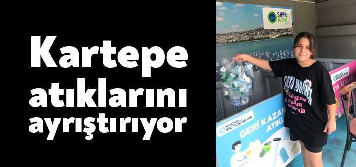 Kocaeli Büyükşehir Belediyesi ve Kartepe Belediyesi işbirliğinde kurulan Mobil Atık