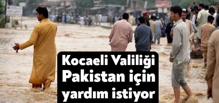 Kocaeli Valiliği AFAD'ın Pakistan'daki sel felaketi sonrasında başlattığı yardım kampanyası