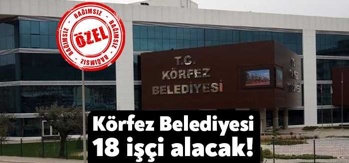 Körfez Belediyesi iştiraki KÖRPAŞ tarafından yayınlanan ilan kapsamında farklı sektörlerden