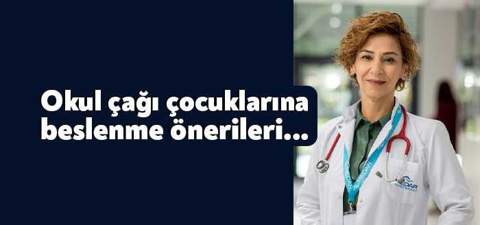 MEDAR Hastaneleri'nden Uzm.Dr. Mine Esin Euyar okul çağı çocuklarda beslenme