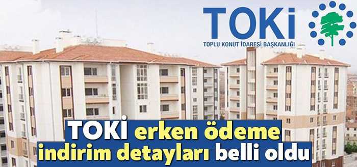 TOKİ'nin erken ödeme indirimi kampanyasının ayrıntıları açıklandı. TOKİ ödemesi devam
