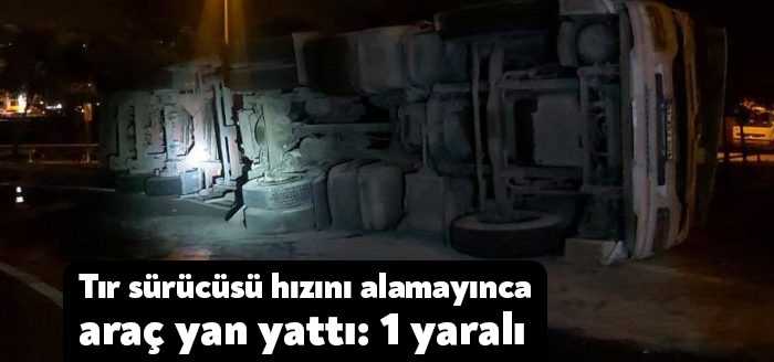 Kocaeli’nin Dilovası ilçesinde kavşağa girerken tır sürücüsünün hızını alamaması sebebiyle