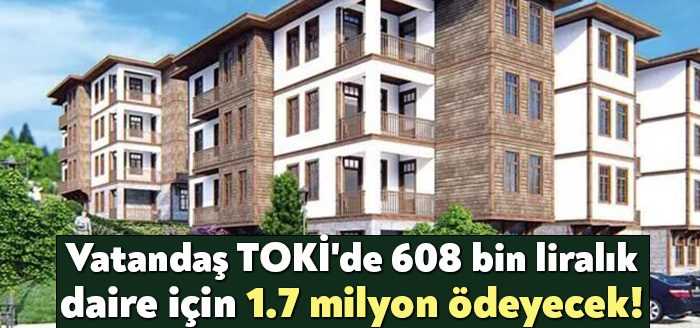 Enflasyon yüzde 10 olursa TOKİ konut fiyatı katlanır. Taksitlerin 6
