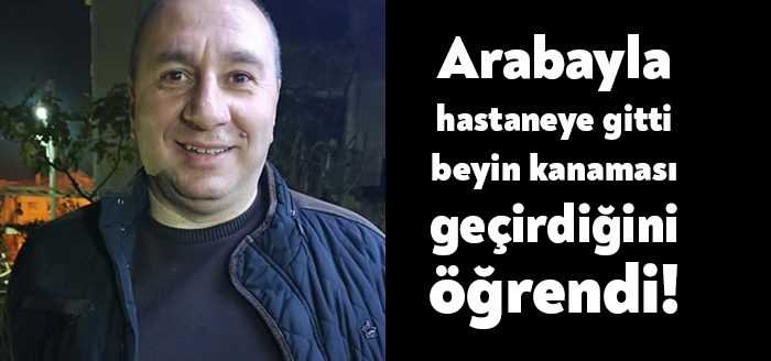 Kocaeli’de yaşayan 52 yaşındaki adam, aniden rahatsızlanmasıyla kendi aracıyla gittiği