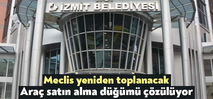 İzmit Belediyesinin araçlarını satın alması için kredi çekme talebiyle olağanüstü