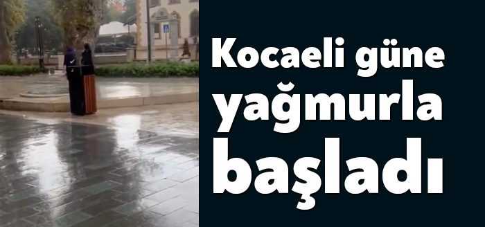 Kocaeli Valiliği, gece itibariyle etkili olması beklenen gök gürültülü sağanak