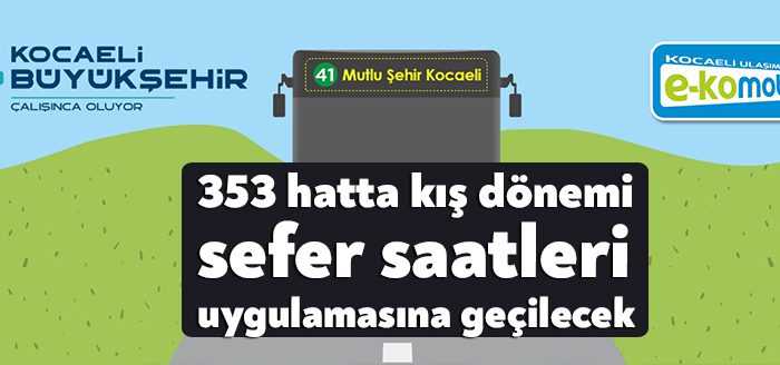 Kocaeli Büyükşehir Belediyesi 12 Eylül Pazartesi gününden itibaren 353 hatta