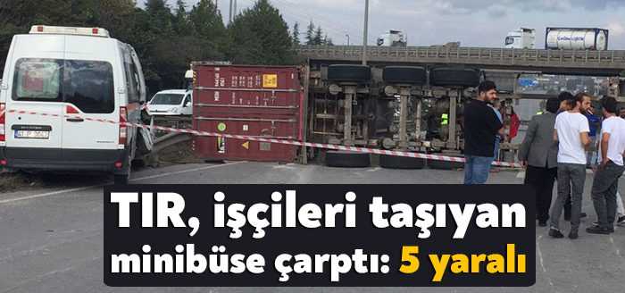 Kocaeli'nin Gebze ilçesi D-100 kara yolunda TIR’ın fabrika işçilerini taşıyan