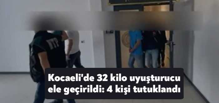 Kocaeli'de polis ekiplerince yapılan operasyonda 32 kilo uyuşturucu madde ele