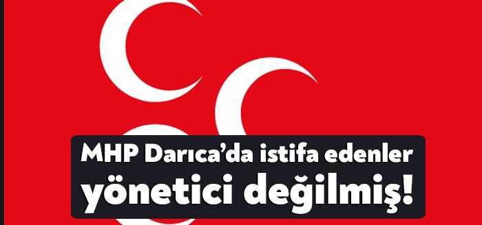 MHP Darıca’da istifa eden 6 kişinin ilçe yöneticisi olmadığını MHP