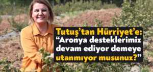 Muharrem Tutuş’tan Fatma Kaplan Hürriyet’e: Aronya desteklerimiz devam ediyor demeye utanmıyor musunuz?