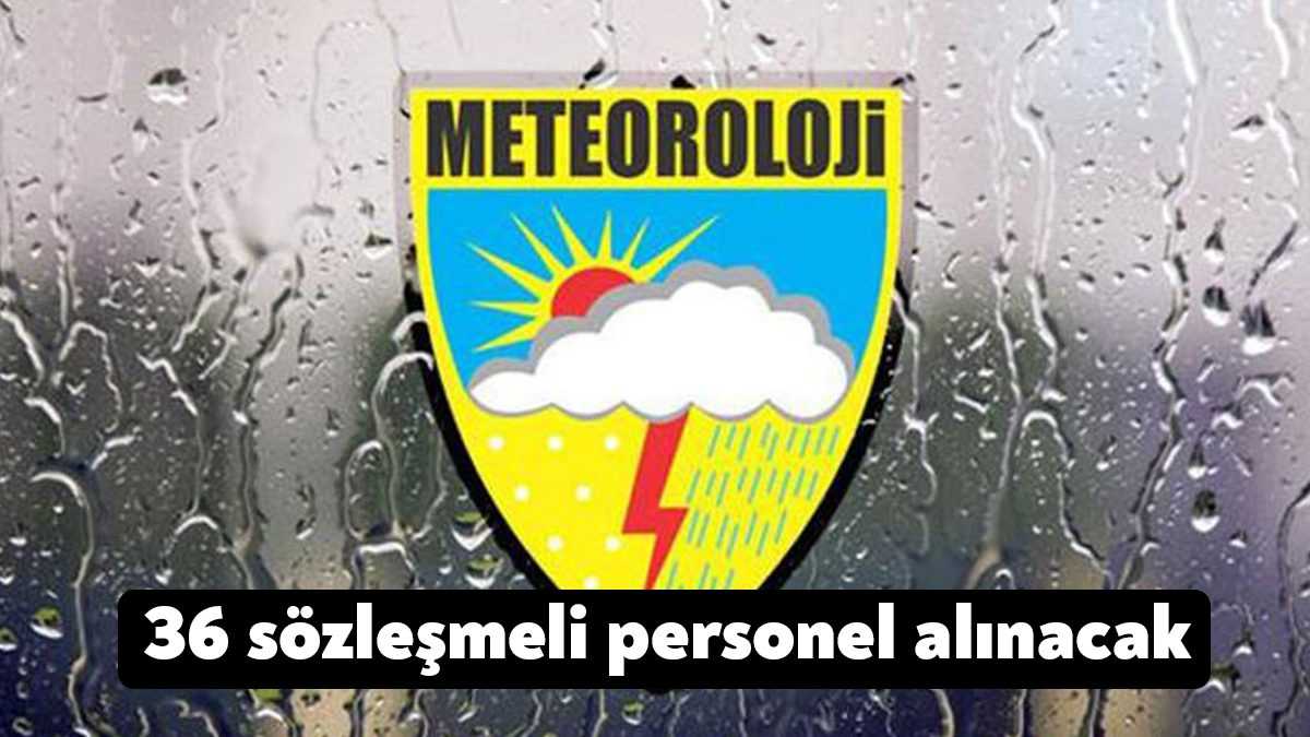 Meteoroloji Genel Müdürlüğü, merkez ve taşra teşkilatı birimlerinde istihdam etmek