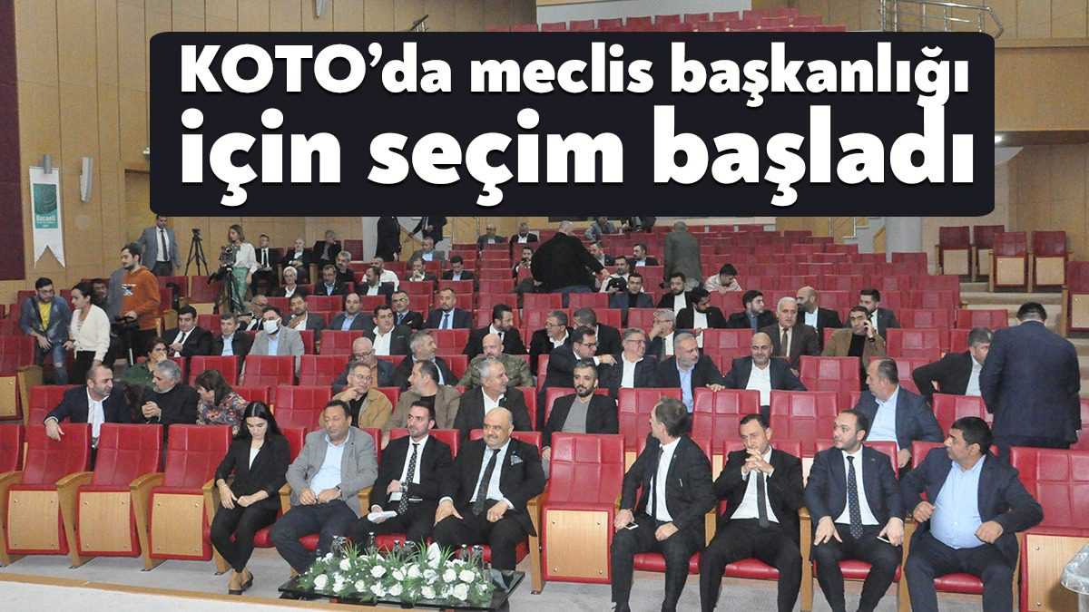 KOTO Meclis Başkanlığı için iki ismin yarıştığı seçim başladı.
