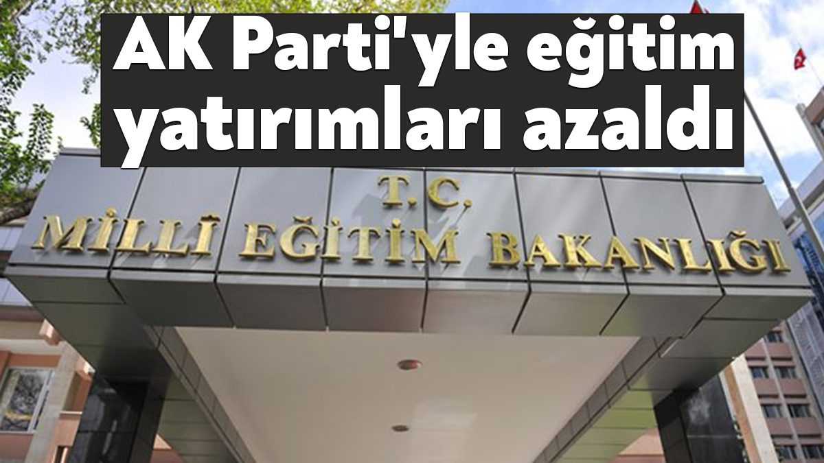 AK Parti’nin iktidara geldiği 2002 yılında MEB bütçesinden eğitim yatırımlarına