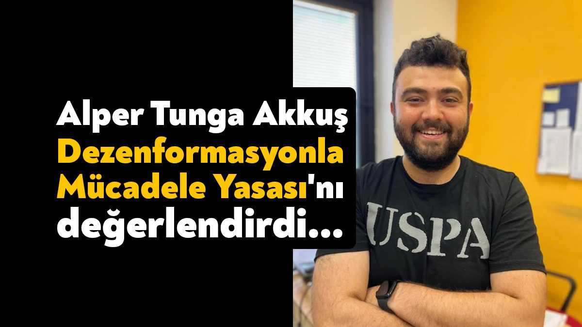 Kocaeli Üniversitesi'nde Bilgisayar Mühendisi olarak görev yapan Alper Tunga Akkuş,