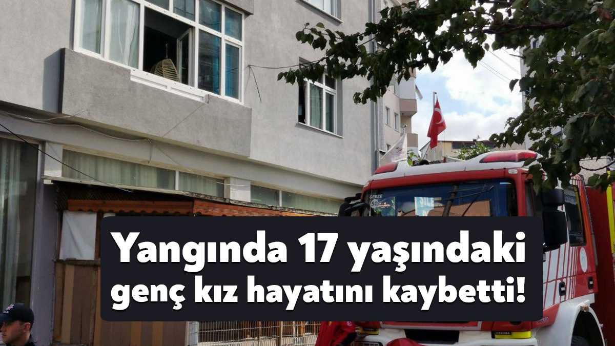 Kocaeli'nin Gebze ilçesinde bir evde çıkan yangında 17 yaşındaki Büşra