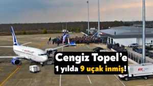 Cengiz Topel’e 1 yılda 9 uçak inmiş!