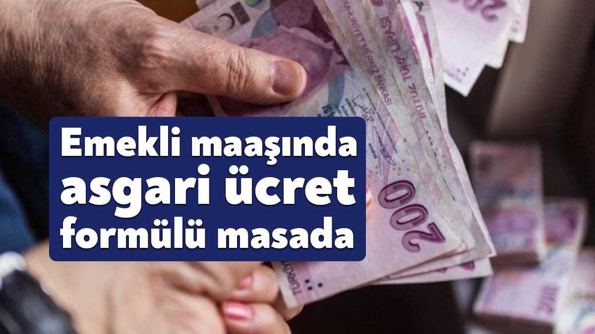 En düşük emekli maaşı için 'Asgari ücret-oran' hesabını da içeren