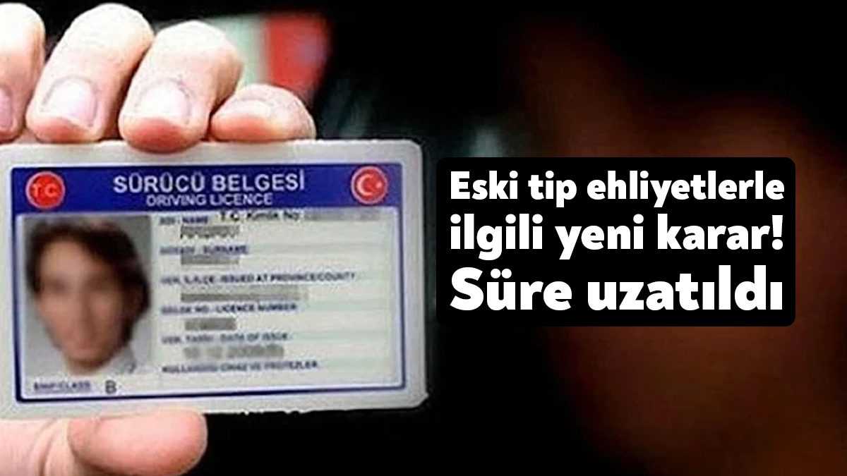 Nüfus ve Vatandaşlık Genel Müdürlüğü, eski tip ehliyetlerin değiştirilme süresinin