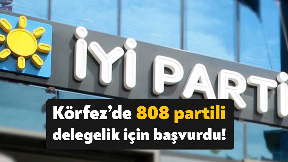 400 delegenin seçileceği İYİ Parti Körfez’de 808 partili başvurdu. Candemir