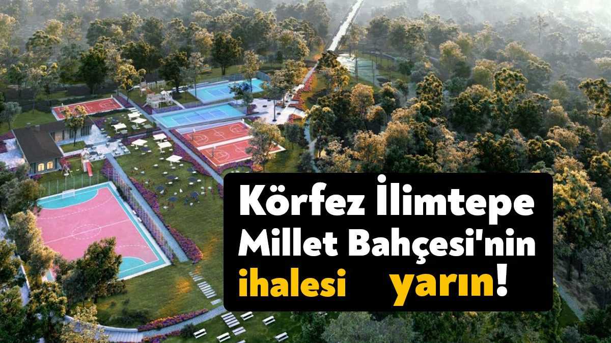 Körfez’de 400 dönümlük alanda hayata geçirilecek olan İlimtepe Millet Bahçesi’nin