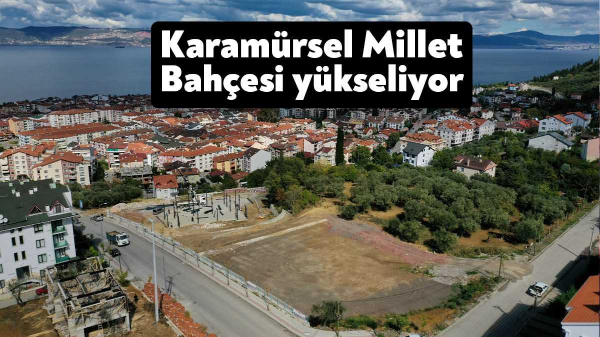 Yapım çalışmaları devam eden Karamürsel Millet Bahçesi tamamlandığında ilçe sakinlerinin