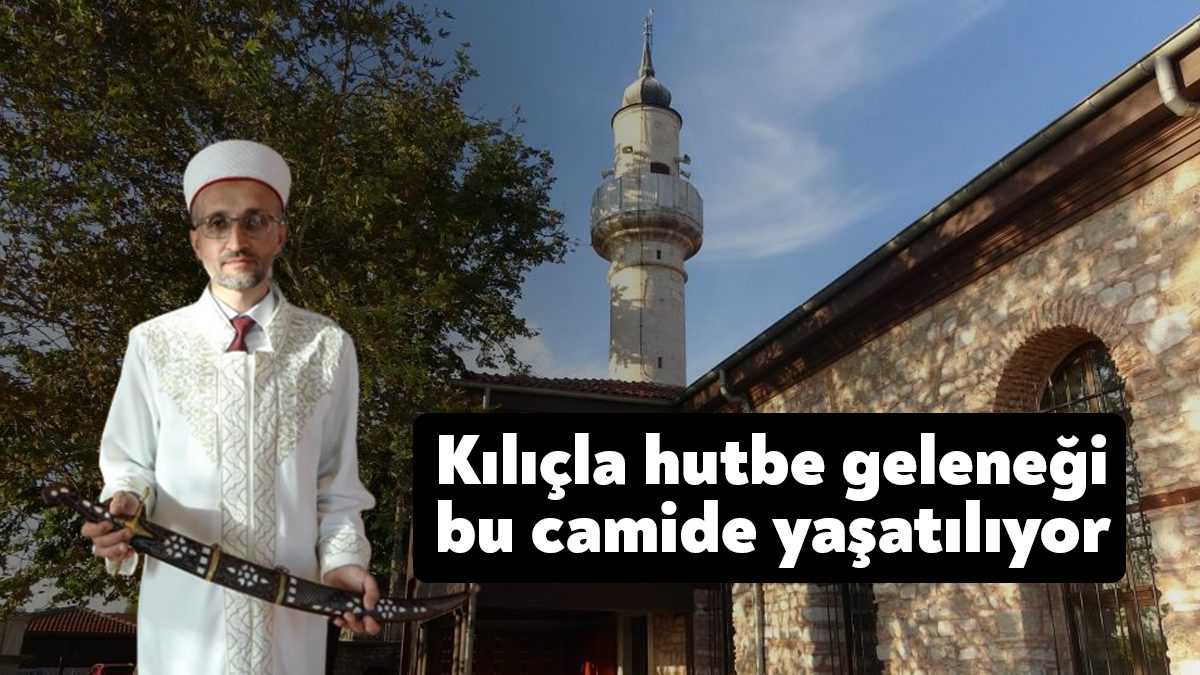 Kocaeli’de 14. yüzyılda inşa edilen ve Türkiye genelinde kılıçla hutbe