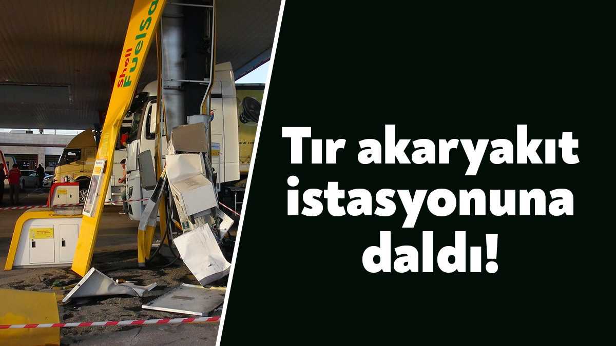 Kocaeli'nin Kartepe ilçesinde sürücüsünün kontrolünden çıkan tır, akaryakıt istasyonuna daldı.