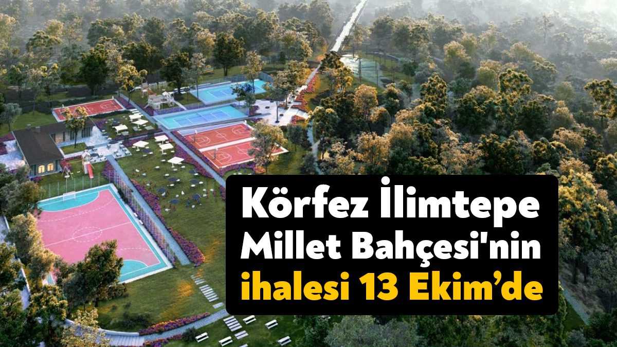 Körfez’de 400 dönümlük alanda hayata geçirilecek olan İlimtepe Millet Bahçesi’nin