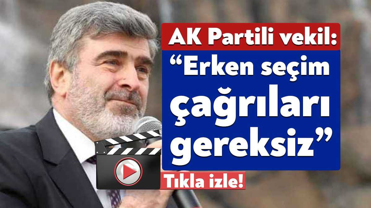 AK Parti Kocaeli Milletvekili Sami Çakır, erken seçim talebiyle ilgili