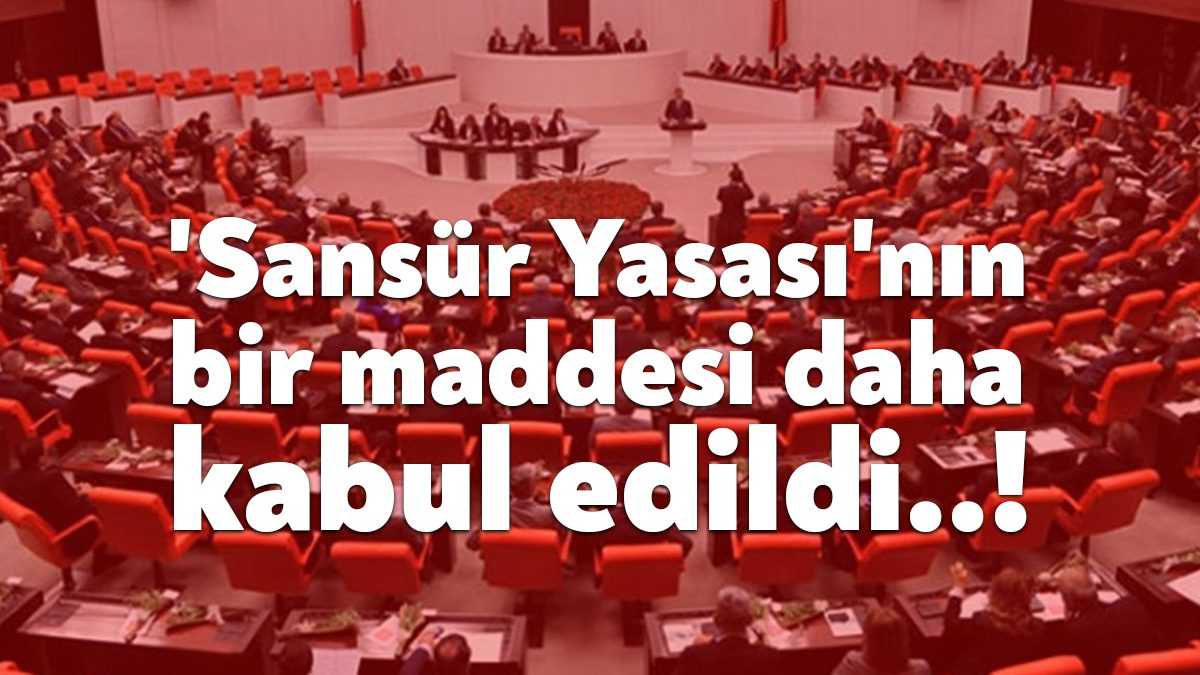 TBMM Genel Kurulunda Sansür Yasası'nın 15. maddesi de AKP ve