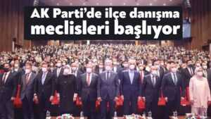 AK Parti’de ilçe danışma meclisleri bugün başlıyor